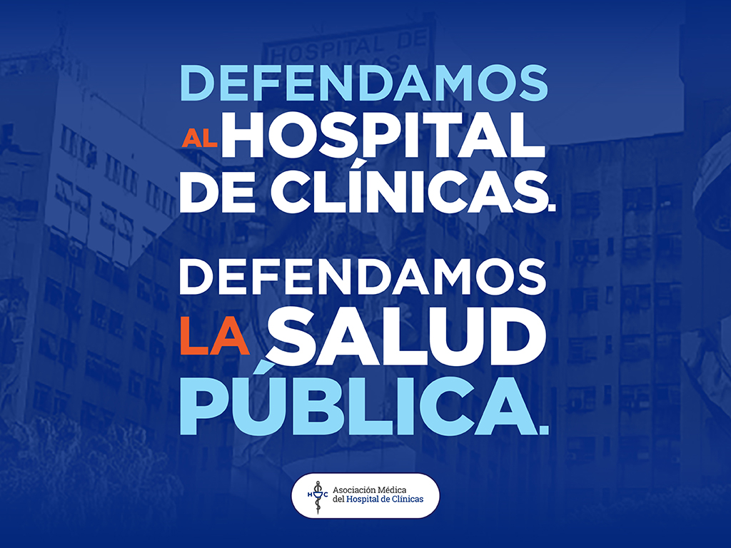 Defendamos al Hospital de Clínicas. Defendamos la Salud Pública.